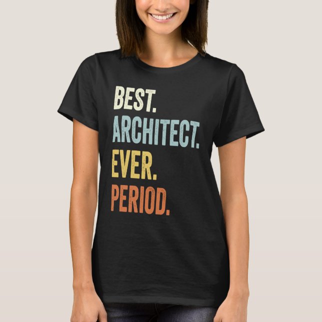 Camiseta Mejor Arquitecto de Todos los Tiempos  Arquitecto  (Anverso)