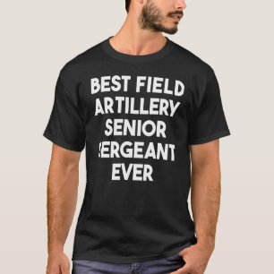 Camiseta Mejor Artillería de Campo Sargento Mayor Ever