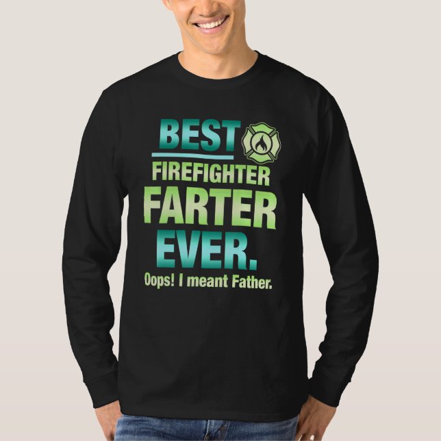 Camiseta Mejor Bombero Más Largo Que Nunca Ups Me Refiero A (Anverso)