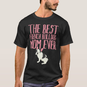 Camiseta Mejor Bulldog francés mamá que amo el Bulldog fran