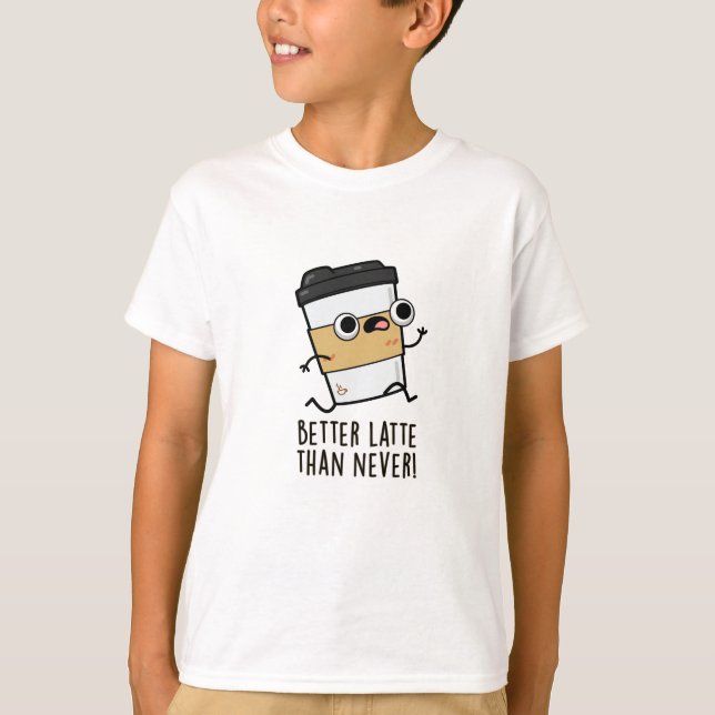Camiseta Mejor café latte que nunca divertido (Anverso)