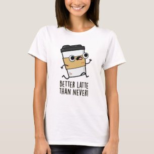 Camiseta Mejor café latte que nunca divertido