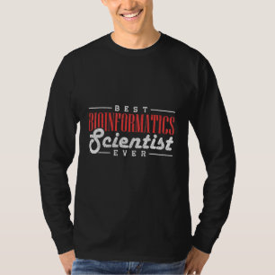 Camiseta Mejor científico de bioinformática de todos los ti