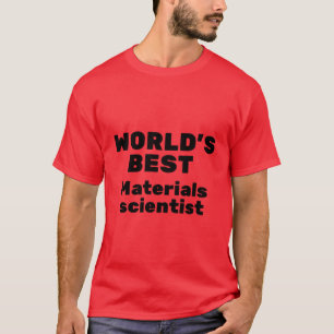 Camiseta Mejor Científico de Materiales del Mundo