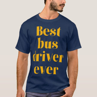 Camiseta Mejor conductor de autobús de todos los tiempos 11