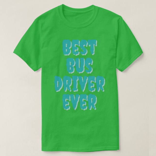 Camiseta Mejor conductor de autobús de todos los tiempos 16 (Diseño del anverso)