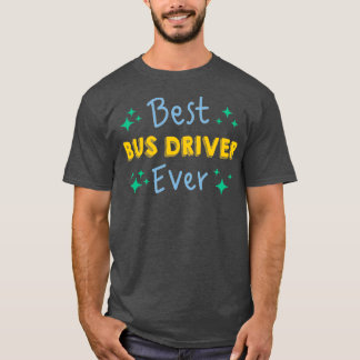 Camiseta Mejor Conductor De Autobús Escolar Cada Vez Funny 