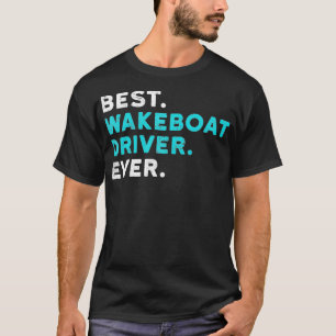 Camiseta Mejor Conductor De Wakeboat Boating Wake Bot