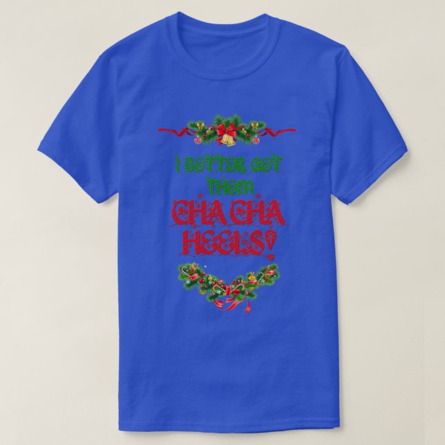 Camiseta Mejor Consíguelos, Navidades De Cha Cha Heels (Diseño del anverso)