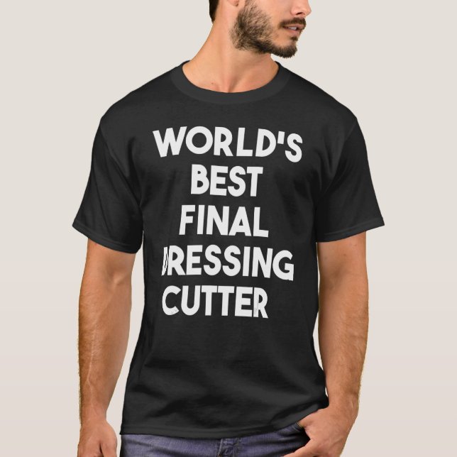Camiseta Mejor cortador de vestir final del mundo (Anverso)
