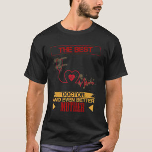 Camiseta Mejor doctora y madre aún mejor Texto