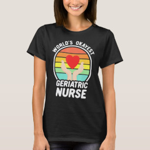 Camiseta Mejor Enfermera Geriátrica Retro del Mundo Okay