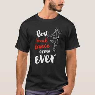 Camiseta Mejor equipo de Break Dance de todos los tiempos E