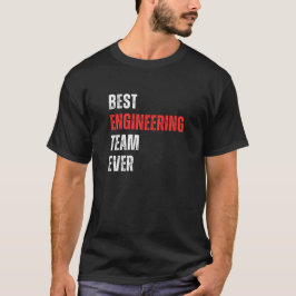 Camiseta Mejor equipo de ingeniería de todos los tiempos