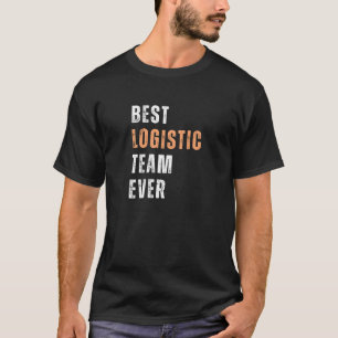 Camiseta Mejor equipo de logística de todos los tiempos