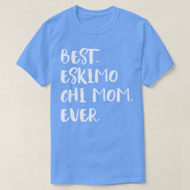 Camiseta Mejor Eskimo Chi Mom Ever (Diseño del anverso)