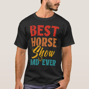 Camiseta Mejor Espectáculo De Caballos Papá Siempre Caballo
