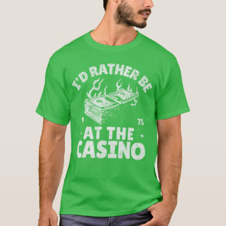 Camiseta Mejor estar en el casino divertido juego de apuest