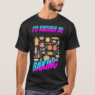 Camiseta Mejor Estar Horneando Comida de Panadero  Dicho Di