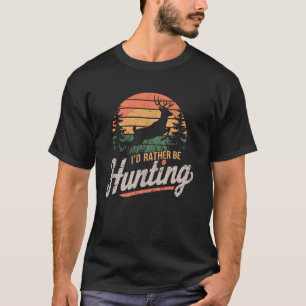 Camiseta Mejor Estaría Cazando Ciervos Machos Broma de Caza