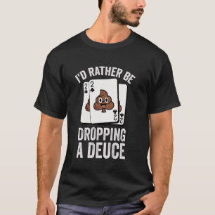 Camiseta Mejor Estaría Defecando Un Deuce Divertido Caca
