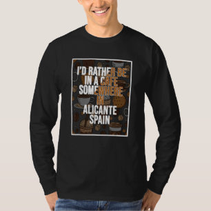 Camiseta Mejor Estaría En Un Café En Algún Lugar De Alicant