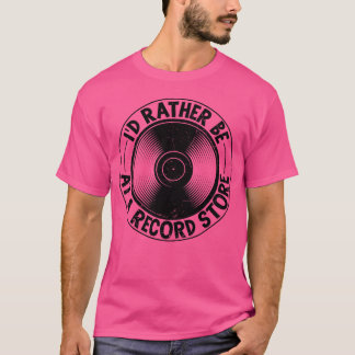 Camiseta Mejor Estaría En Una Tienda De Discos amigos