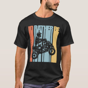 Camiseta Mejor estaría montando cuatrimotos ATV Brap
