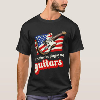 Camiseta Mejor Estaría Tocando Mis Guitarras USA Bandera Di