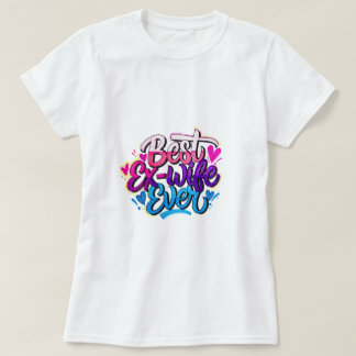 Camiseta Mejor ex esposa jamás (Estilo 2)