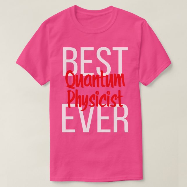 Camiseta Mejor Físico Quantum de la Historia 1 (Diseño del anverso)