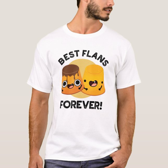Camiseta Mejor Flans para siempre divertido amigo Pun (Anverso)