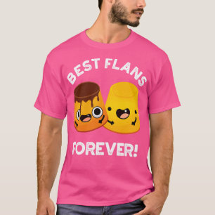 Camiseta Mejor Flans para siempre divertido amigo Pun