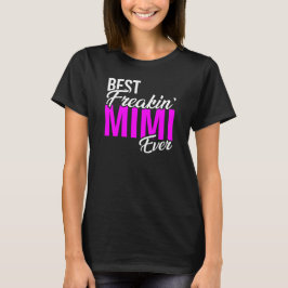 Camiseta Mejor Freakin para mujer Mimi nunca