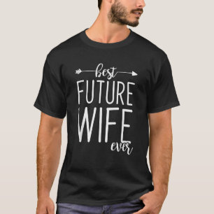Camiseta Mejor futura esposa jamás Esposa por venir Prometi