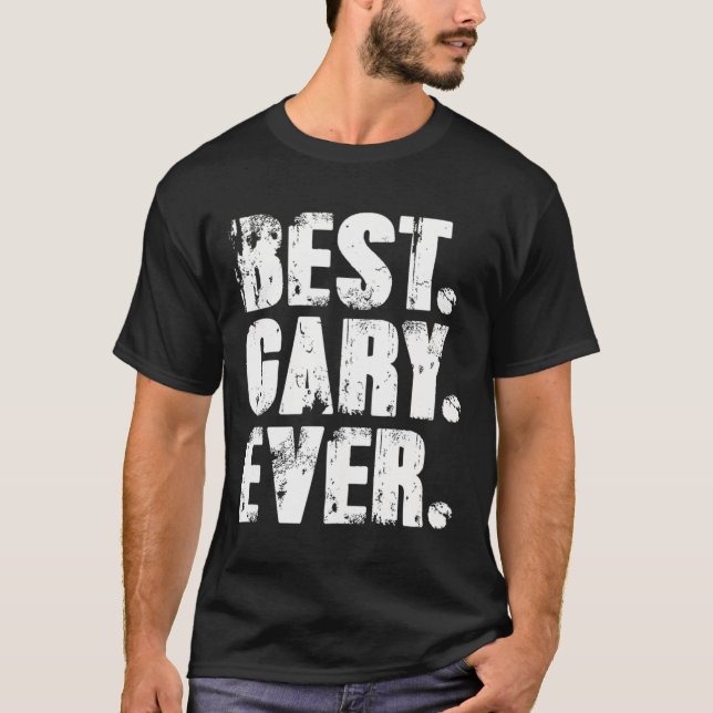 Camiseta Mejor Gary Cada Cumpleaños Nombre Humor Shirt Chis (Anverso)