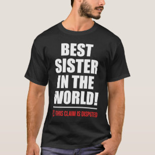 Camiseta Mejor Hermana Del Mundo Esta Afirmación Es Controv