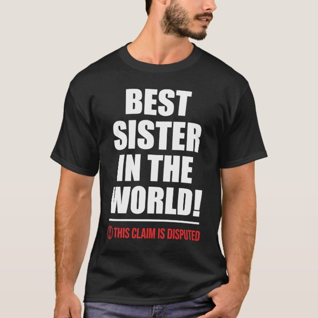 Camiseta Mejor Hermana Del Mundo Esta Afirmación Es Controv (Anverso)
