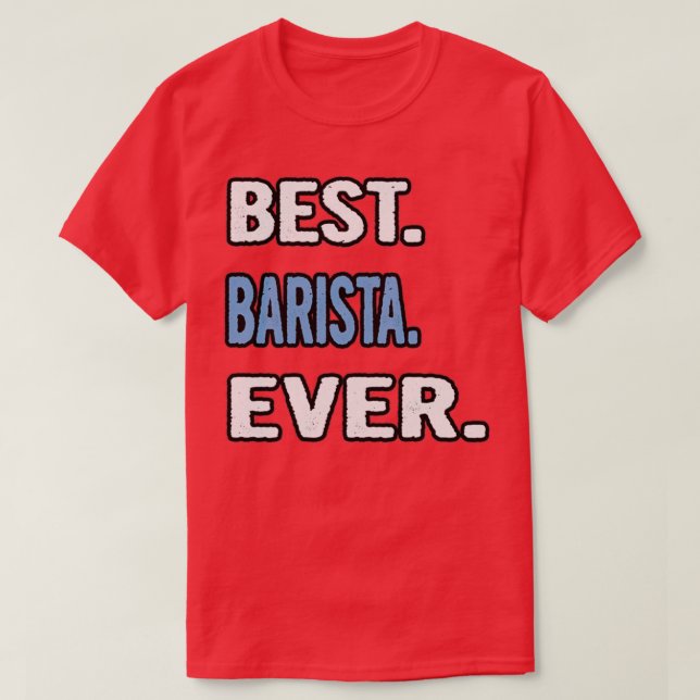 Camiseta Mejor Idea de Regalo de Cumpleaños de Barista (Diseño del anverso)