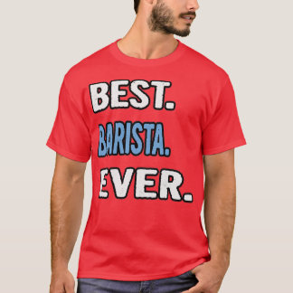 Camiseta Mejor Idea de Regalo de Cumpleaños de Barista