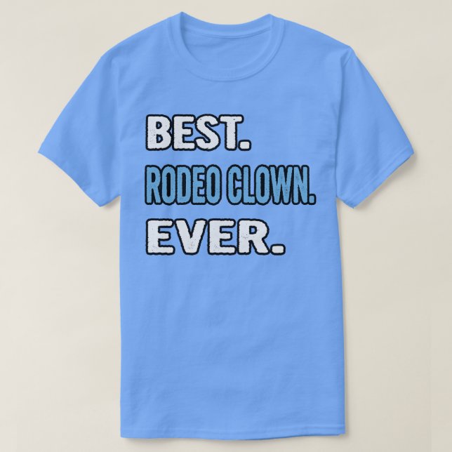 Camiseta Mejor Idea de Regalo de Cumpleaños de Payaso Rodeo (Diseño del anverso)