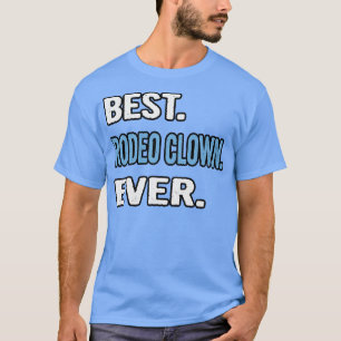Camiseta Mejor Idea de Regalo de Cumpleaños de Payaso Rodeo