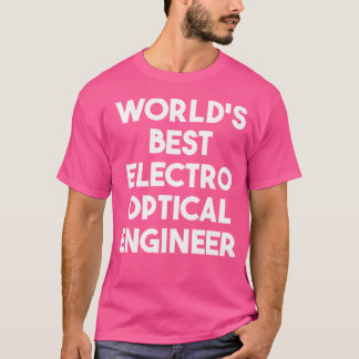 Camiseta Mejor Ingeniero Óptico De Electro Del Mundo
