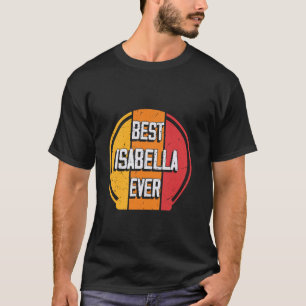 Camiseta Mejor Isabella de la historia - Divertido nombre d