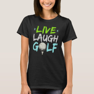 Camiseta Mejor jugador de golf de Live Laugh Mejor jugador