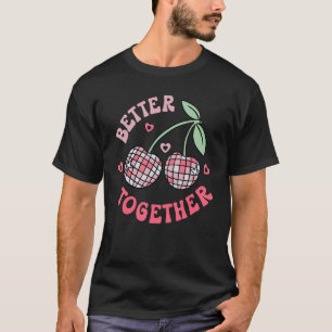 Camiseta Mejor Juntos Cherry Groovy Retro Happy Valentin