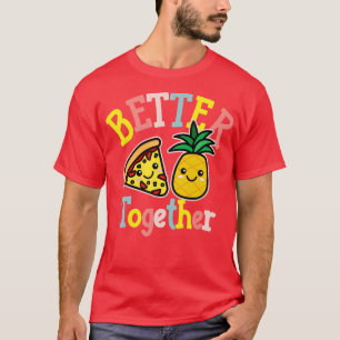 Camiseta Mejor Juntos Pizza Piña Cute Kawaii Diseño