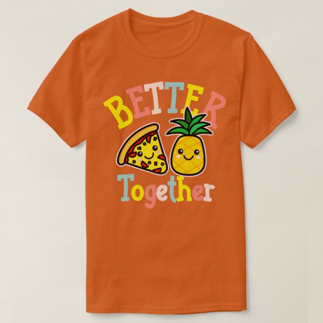 Camiseta Mejor Juntos Pizza Piña Cute Kawaii Diseño (Diseño del anverso)