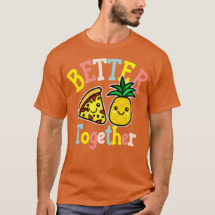 Camiseta Mejor Juntos Pizza Piña Cute Kawaii Diseño