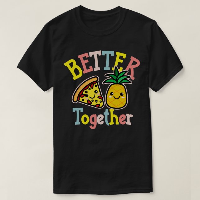 Camiseta Mejor Juntos Pizza Piña Cute Kawaii Diseño (Diseño del anverso)